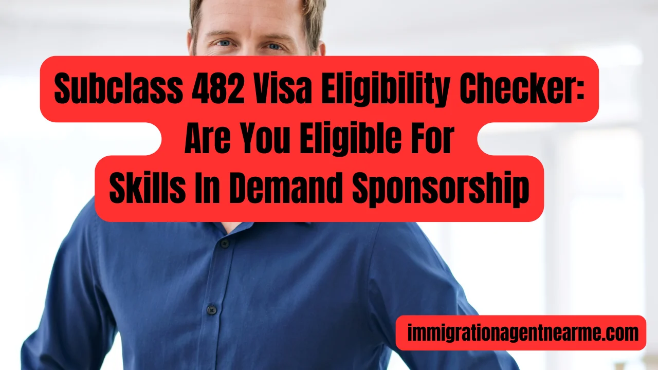 Subclass 482 Visa Eligibility Checker: Are You Eligible For Skills In Demand Sponsorship